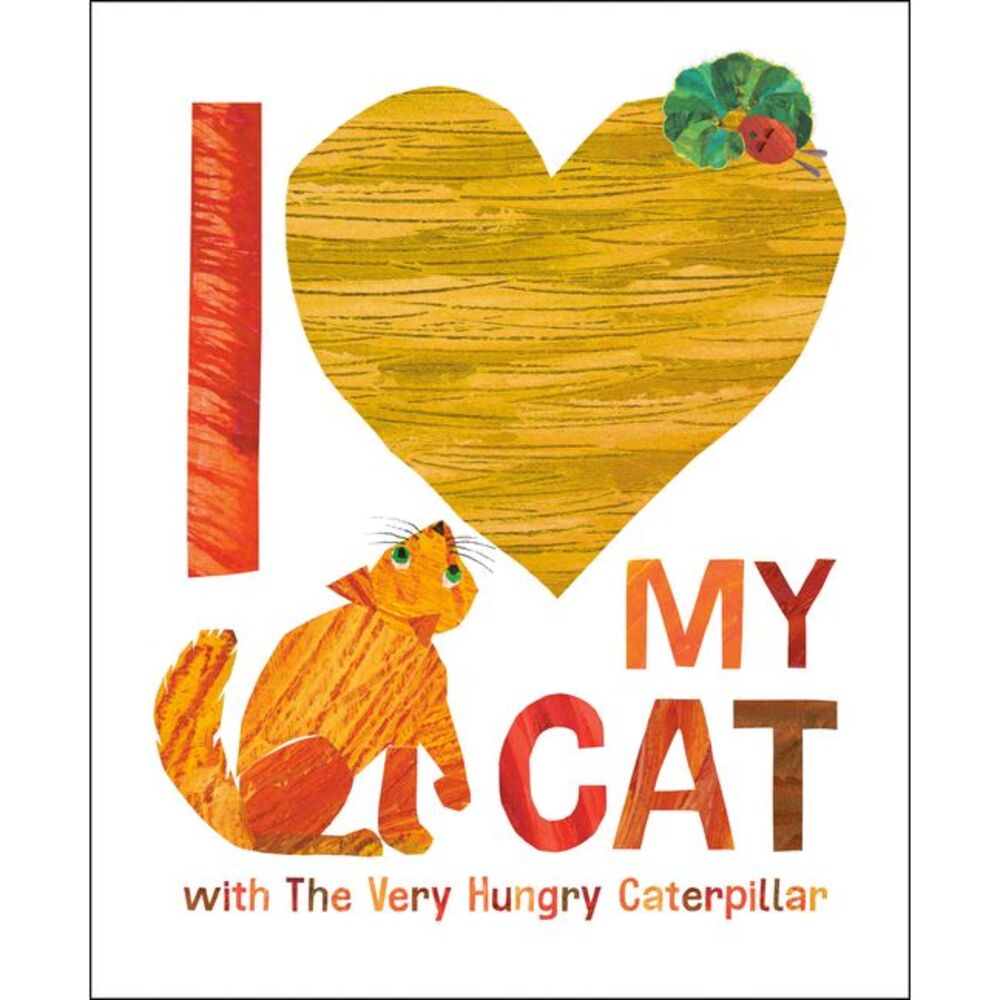 I Love My Cat with the Very Hungry Caterpillar -- Eric Carle